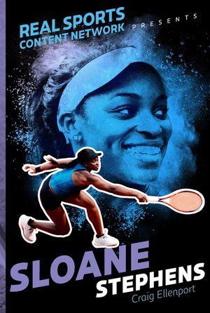 Cover Art for 9781481482257, Sloane Stephens (Real Sports Content Network Presents) by Craig Ellenport