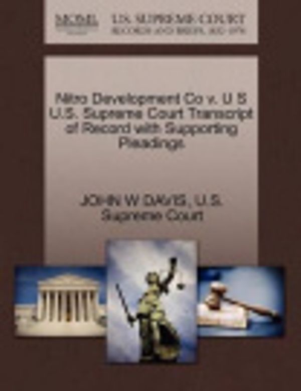 Cover Art for 9781270099468, Nitro Development Co V. U S U.S. Supreme Court Transcript of Record with Supporting Pleadings by John W Davis