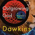Cover Art for B07MN8VCXQ, Outgrowing God: A Beginner's Guide by Richard Dawkins