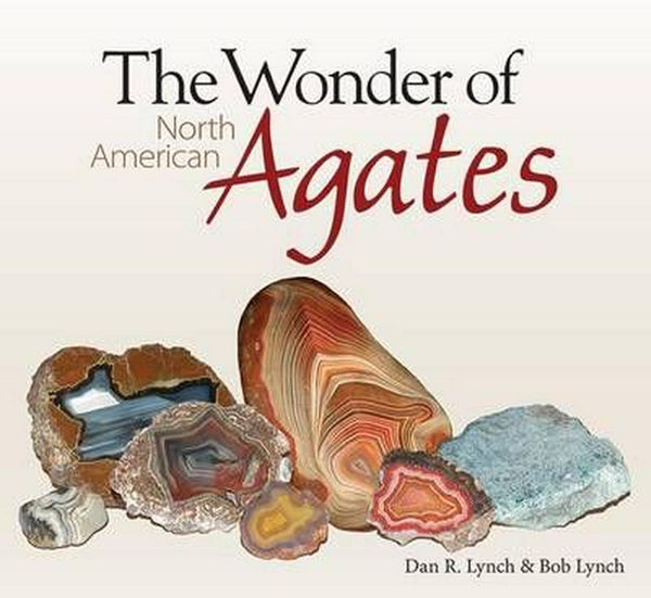 Cover Art for 9781591934158, The Wonder of North American Agates by Dan Lynch