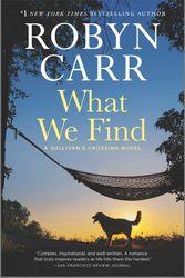 Cover Art for 9780778388166, What We Find: A Sullivan's Crossing Novel by Robyn Carr