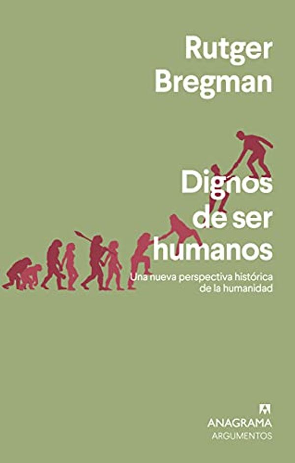 Cover Art for 9788433964731, Dignos de ser humanos: Una nueva perspectiva histórica de la humanidad: 562 by Rutger Bregman