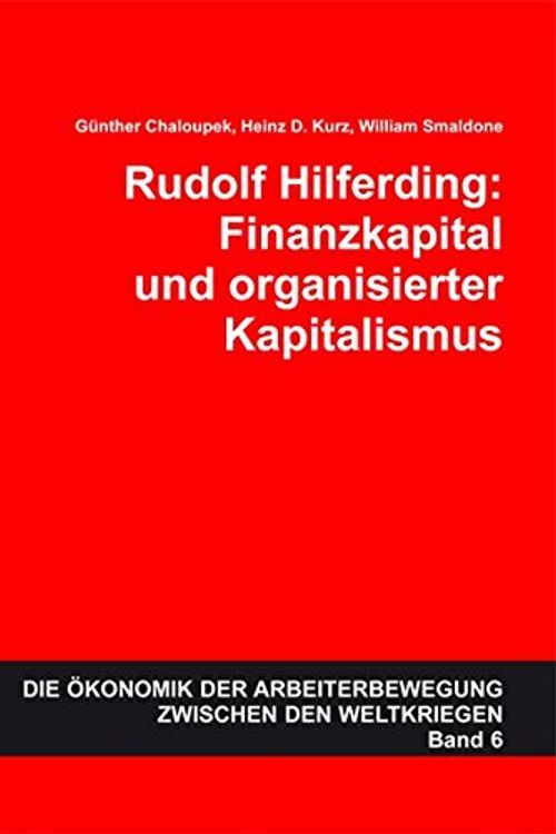 Cover Art for 9783701177554, Rudolf Hilferding: Finanzkapital und organisierter Kapitalismus by Günther Chaloupek