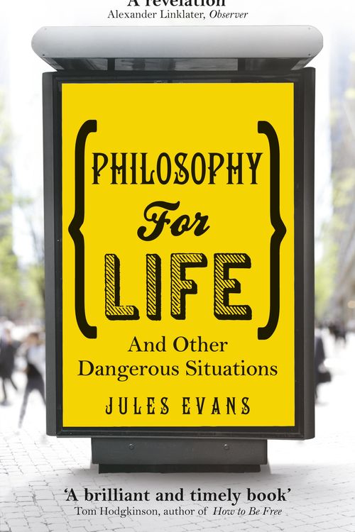 Cover Art for 9781846043215, Philosophy for Life: And other dangerous situations by Jules Evans