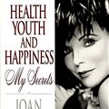 Cover Art for 9780399140228, Health, Youth and Happiness: My Secrets by Joan Collins