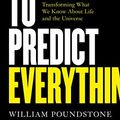 Cover Art for B07DXXBNTC, How to Predict Everything: The Formula Transforming What We Know About Life and the Universe by William Poundstone