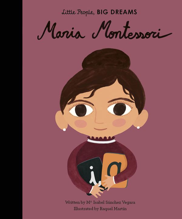 Cover Art for 9781786037534, Maria Montessori (Little People, Big Dreams) by Sanchez Vegara, Maria Isabel
