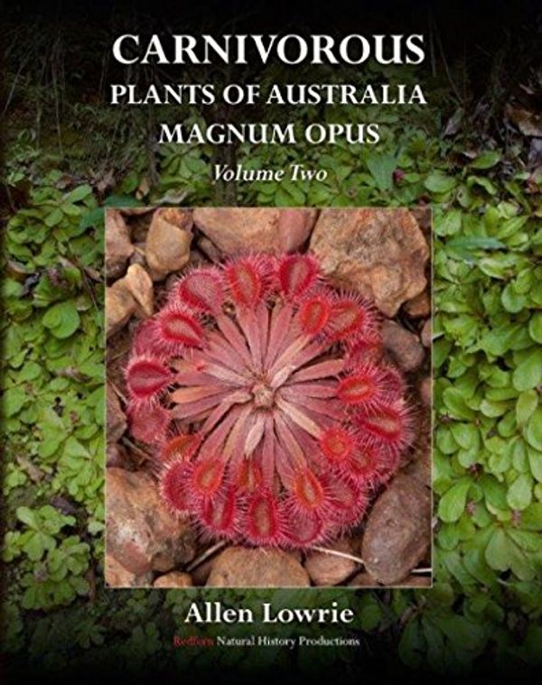 Cover Art for 9781908787125, Carnivorous Plants of Australia Magnum Opus, Volume 2 by Allen Lowrie