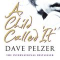 Cover Art for 9780752833941, A Child Called It by Dave Pelzer