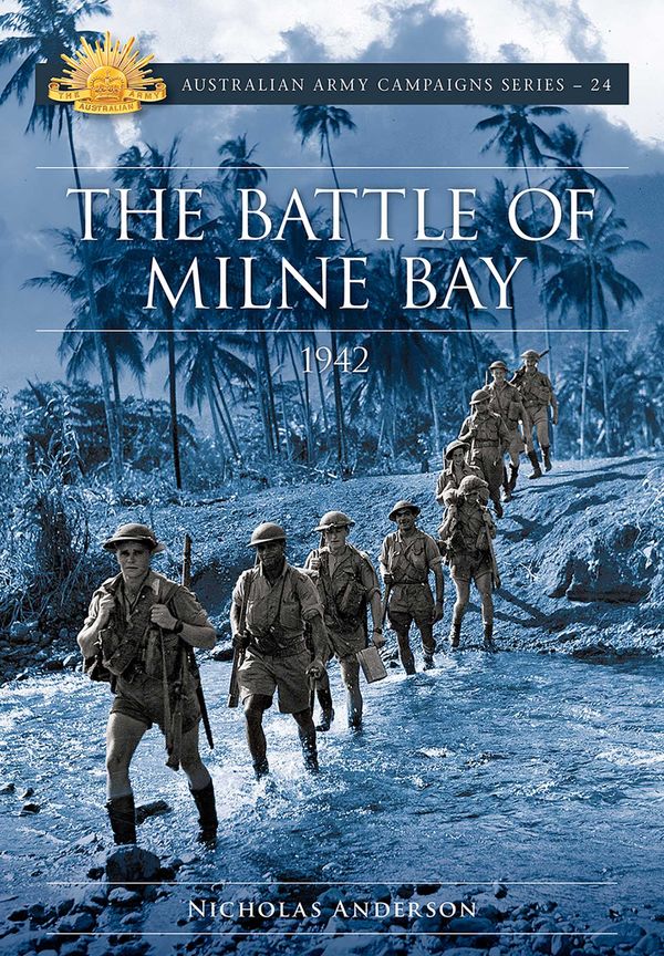 Cover Art for 9781925675672, The Battle of Milne BayCAMPAIGN SERIES by Nicholas Anderson