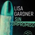 Cover Art for 9788466344265, Sin compromiso (Tessa Leoni 2) by Lisa Gardner