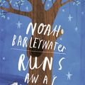 Cover Art for 9781849920407, Noah Barleywater Runs Away by John Boyne