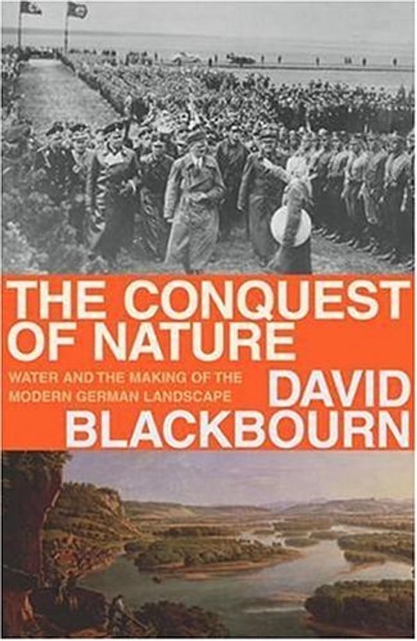 Cover Art for 9780224060714, The Conquest of Nature by David Blackbourn