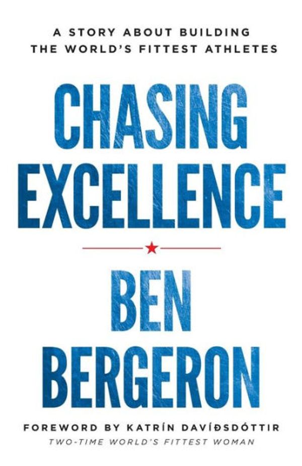 Cover Art for 9781619617285, Chasing Excellence: A Story About Building the World?s Fittest Athletes by Ben Bergeron