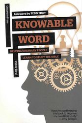 Cover Art for 9781936760893, Knowable Word: Helping Ordinary People Learn to Study the Bible by Peter Krol