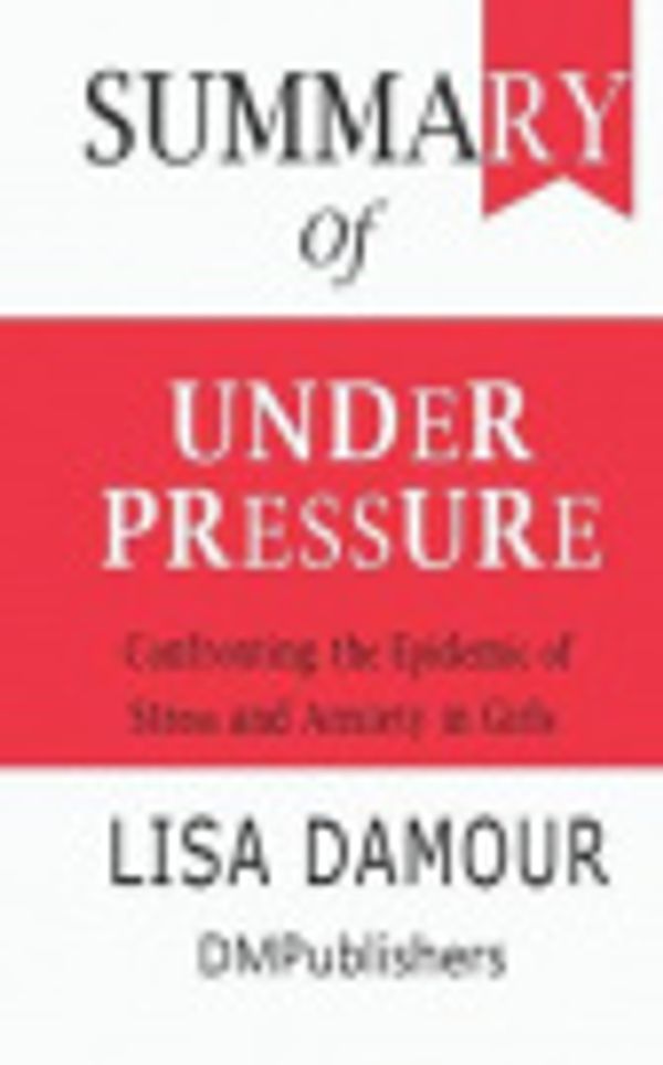 Cover Art for 9781073644551, Summary of Under Pressure by Dmpublishers