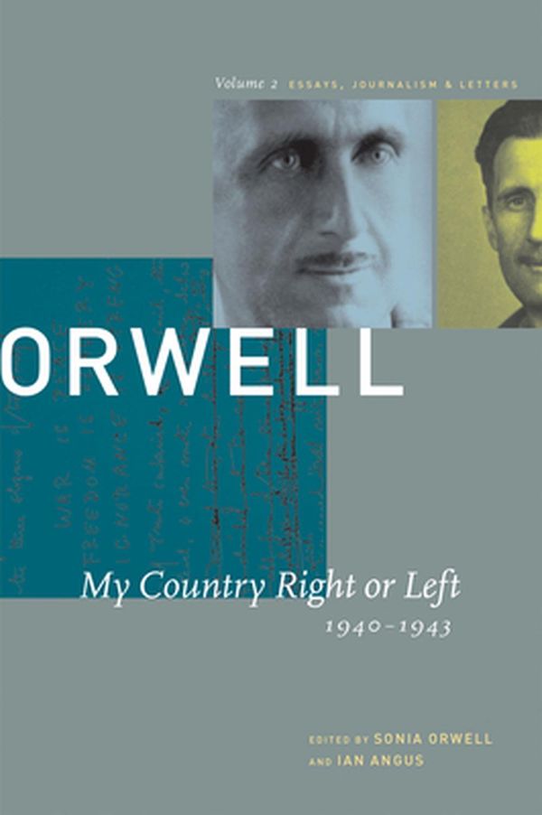 Cover Art for 9781567921342, My Country Right or Left 1940-1943: The Collected Essays Journalism & Letters of George Orwell (Collected Essays, Journalism and Letters George Orwell) by George Orwell