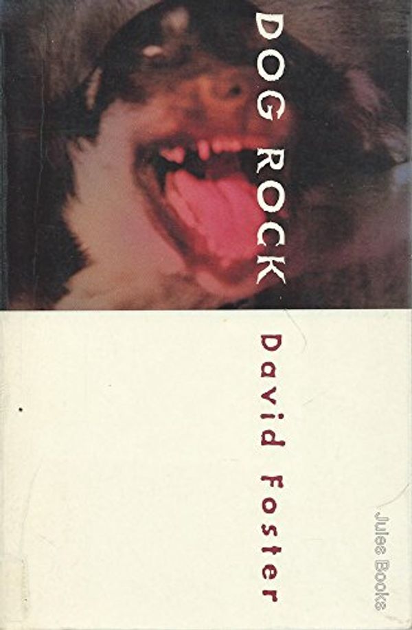 Cover Art for 9780091832360, Dog rock: A postal pastoral by David Foster