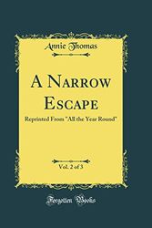 Cover Art for 9780484057257, A Narrow Escape, Vol. 2 of 3 by Annie Thomas