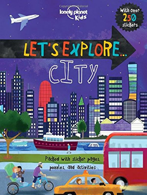 Cover Art for 9781786572301, Lonely Planet Let's Explore... CitiesLonely Planet Kids by Lonely Planet Kids