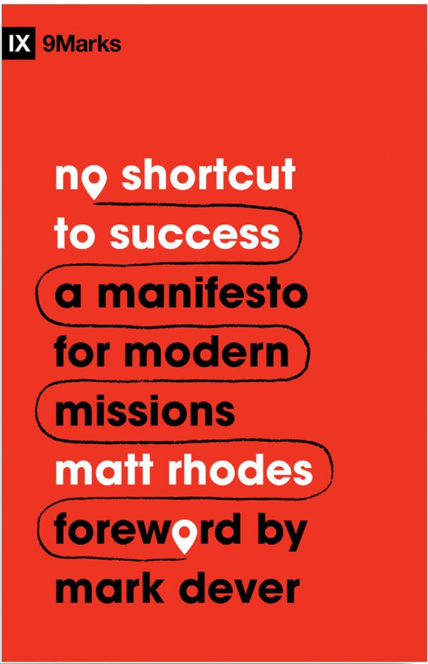 Cover Art for 9781433577758, No Shortcut to Success: A Manifesto for Modern Missions by Matt Rhodes