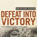 Cover Art for 9781743511749, Defeat Into Victory by William Slim