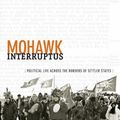 Cover Art for 9780822356554, Mohawk Interruptus: Political Life Across the Borders of Settler States by Audra Simpson