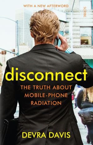 Cover Art for 9781925321449, Disconnectthe truth about mobile-phone radiation. What th... by Devra Davis