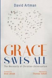 Cover Art for 9781532650888, Grace Saves All: The Necessity of Christian Universalism by David Artman