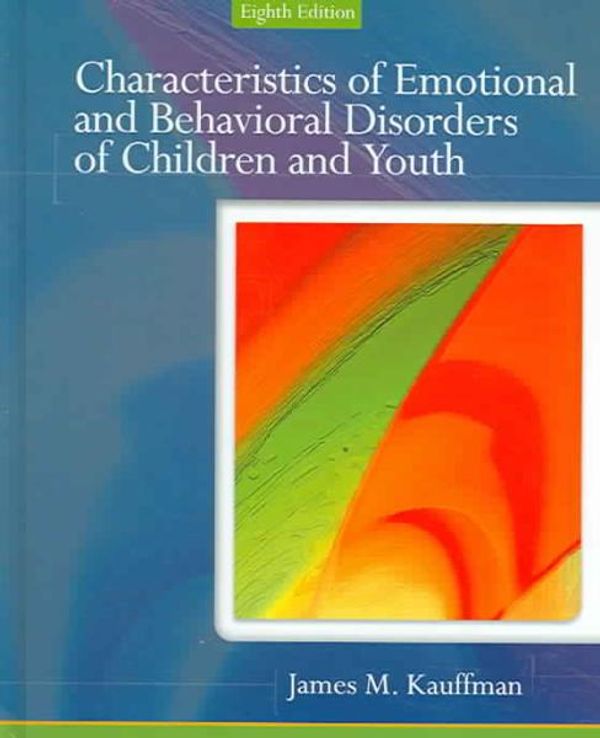 Cover Art for 9780131529571, Characteristics of Emotional and Behavioral Disorders of Children and Youth by James M. Kauffman