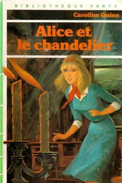 Cover Art for 9782010059926, Alice et le chandelier by Caroline Quine, Carolyn Keene, Hélène Commin