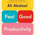 Cover Art for B0BW3JDSCF, Feel-Good Productivity by Ali Abdaal