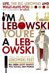 Cover Art for 9781841959399, I'm a Lebowski You're a Lebowski by Bill Green et al