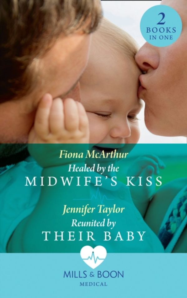 Cover Art for 9780263933451, Healed By The Midwife's KissHealed by the Midwife's Kiss (the Midwives of L... by Fiona McArthur