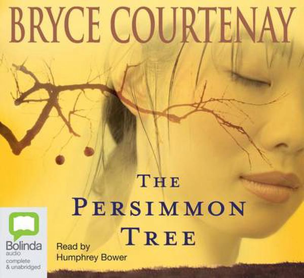 Cover Art for 9781742011493, The Persimmon Tree by Bryce Courtenay