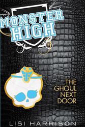 Cover Art for 9781907410642, Monster High: The Ghoul Next Door: Book 2 by Lisi Harrison
