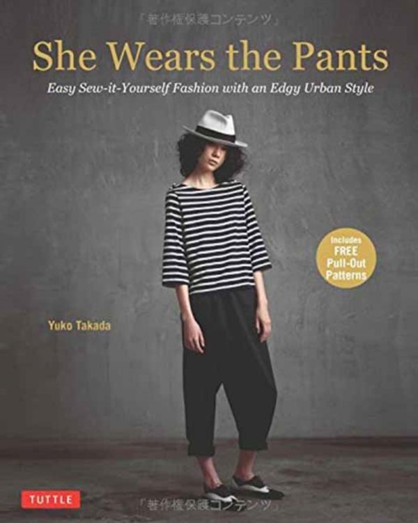 Cover Art for 9784805313268, She Wears the Pants: Easy Sew-It-Yourself Patterns for Edgy Urban Styles by Yuko Takada