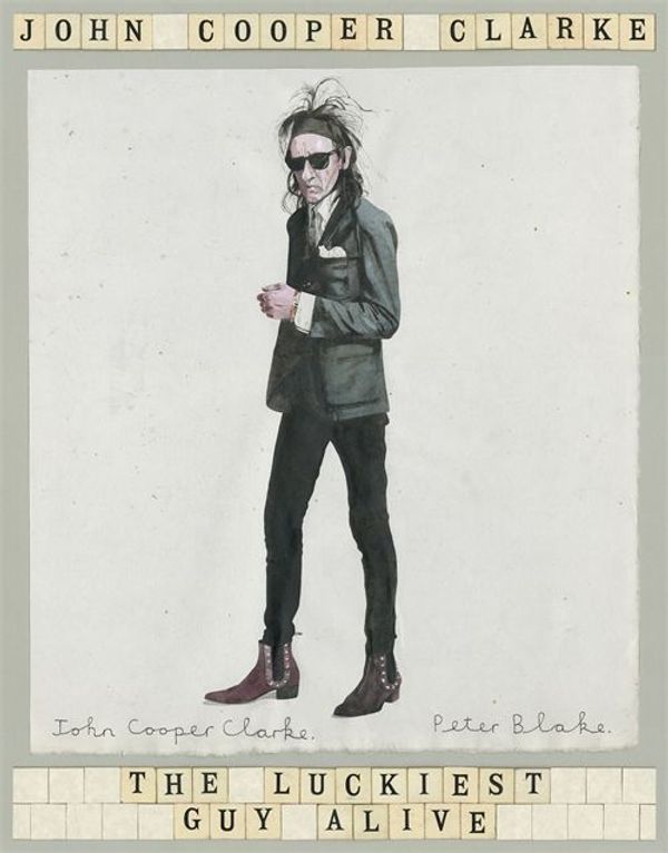 Cover Art for 9781509896080, The Luckiest Guy Alive by John Cooper Clarke