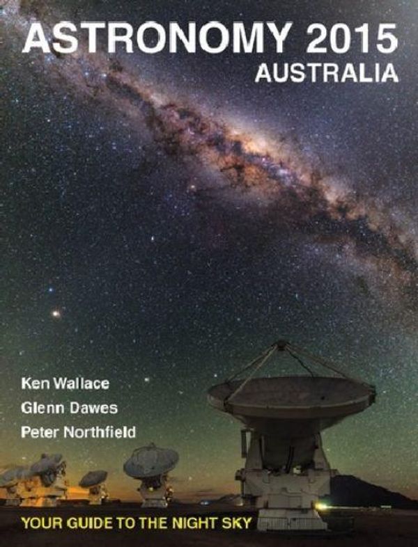 Cover Art for 9780992440909, Astronomy 2015 Australia by Ken Wallace