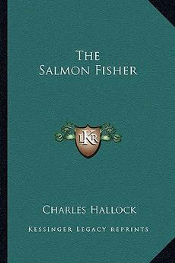 Cover Art for 9781163228739, The Salmon Fisher by Charles Hallock