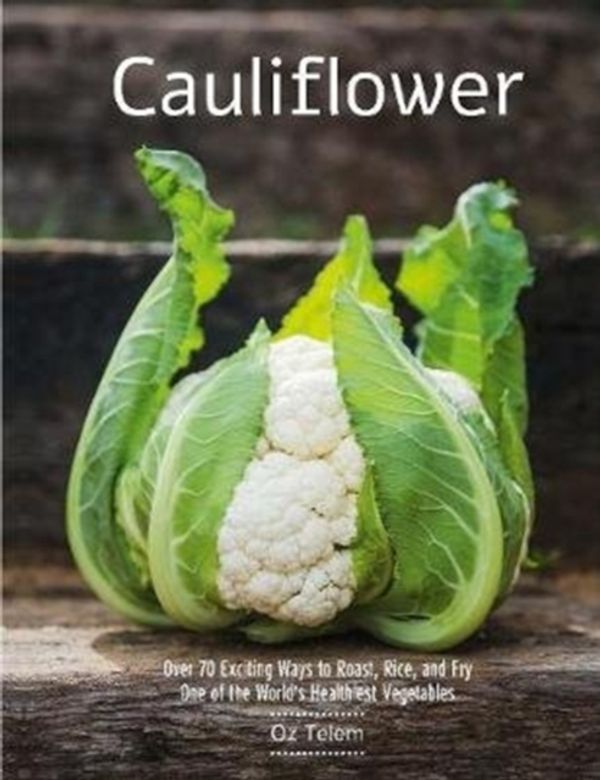Cover Art for 9781784881788, CauliflowerOver 70 Exciting Ways to Roast, Rice, and Fry O... by Oz Telem