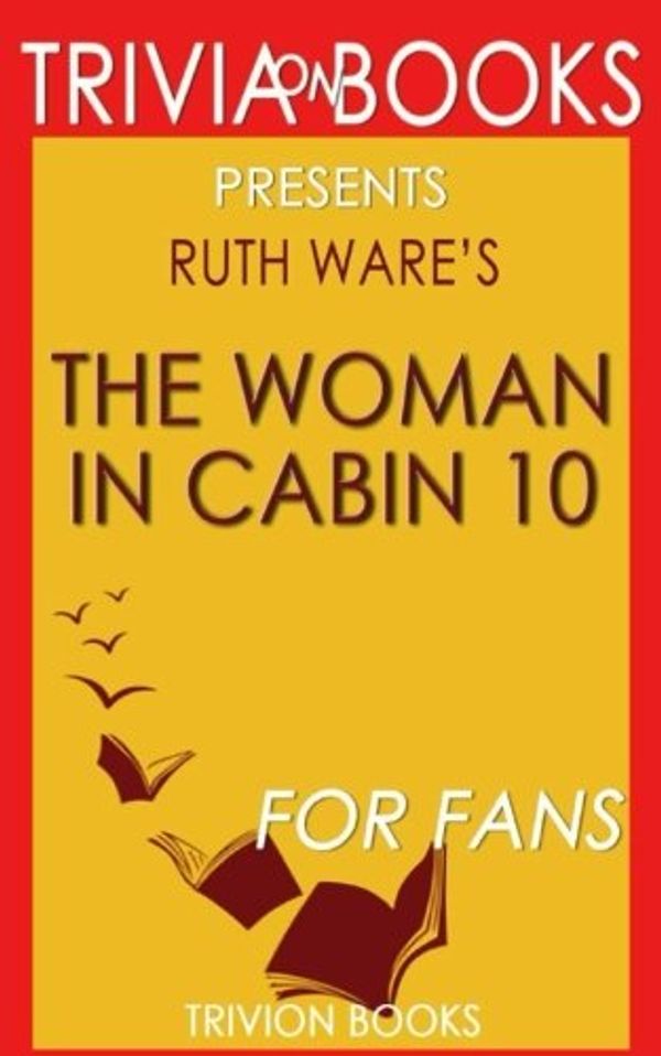 Cover Art for 9781541352988, Trivia: The Woman in Cabin 10 by Ruth Ware by Trivion Books