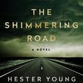 Cover Art for 9780399574788, The Shimmering Road by Hester Young