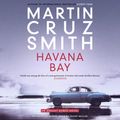 Cover Art for 9781471183027, Havana Bay by Martin Cruz Smith