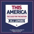 Cover Art for B07TP45L7N, This America: The Case for the Nation by Jill Lepore
