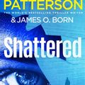 Cover Art for 9781529157628, Shattered by James Patterson