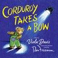 Cover Art for 9780525639473, Corduroy Takes a Bow by Viola Davis
