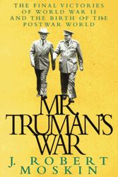 Cover Art for 9780679409366, Mr. Truman's War: by J. Robert Moskin