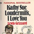 Cover Art for 9780446324359, Kathy Sue Loudermilk, I Love You by Lewis Grizzard