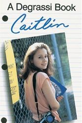 Cover Art for 9781550282559, Caitlin (Degrassi Junior High) by Catherine Dunphy